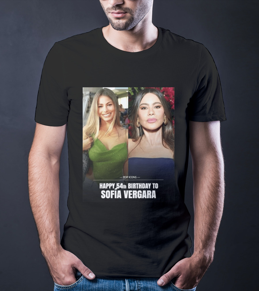 Pop Icons Happy 54th Birthday To Sofia Vergara T-Shirt