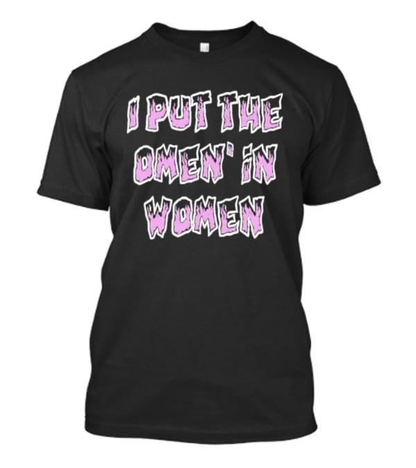 I Put The Omen In Women Pun Pink Letters T-Shirt
