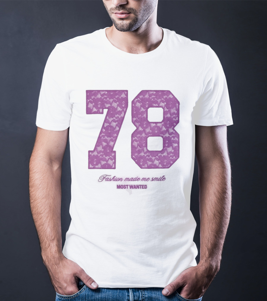 78 Fashion Made Me Smile Most Wanted T-Shirt