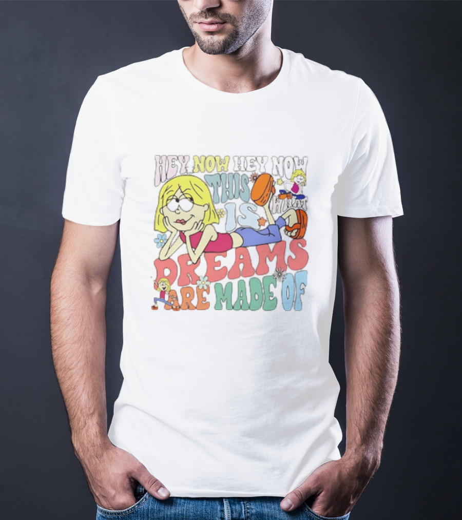 Hey Now Hey Now This Is What Dreams Are Made Of Lizzie McGuire Cartoon T-Shirt