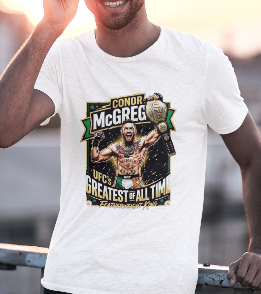 Conor McGregor UFC Greatest Of All Time Featherweight King Champion T-Shirt