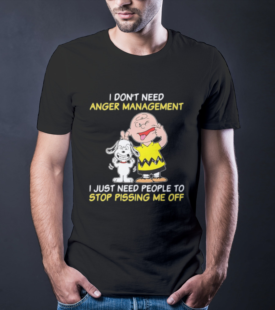Charlie Brown Snoopy I Don't Need Anger Management Stop Pissing Me Off T-Shirt