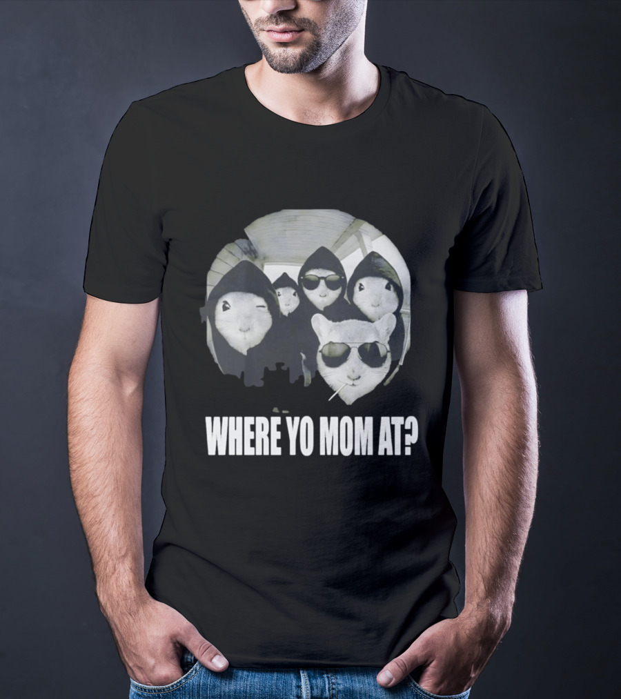 Streetwear Collection Hooded Rodents Where Yo Mom At T-Shirt