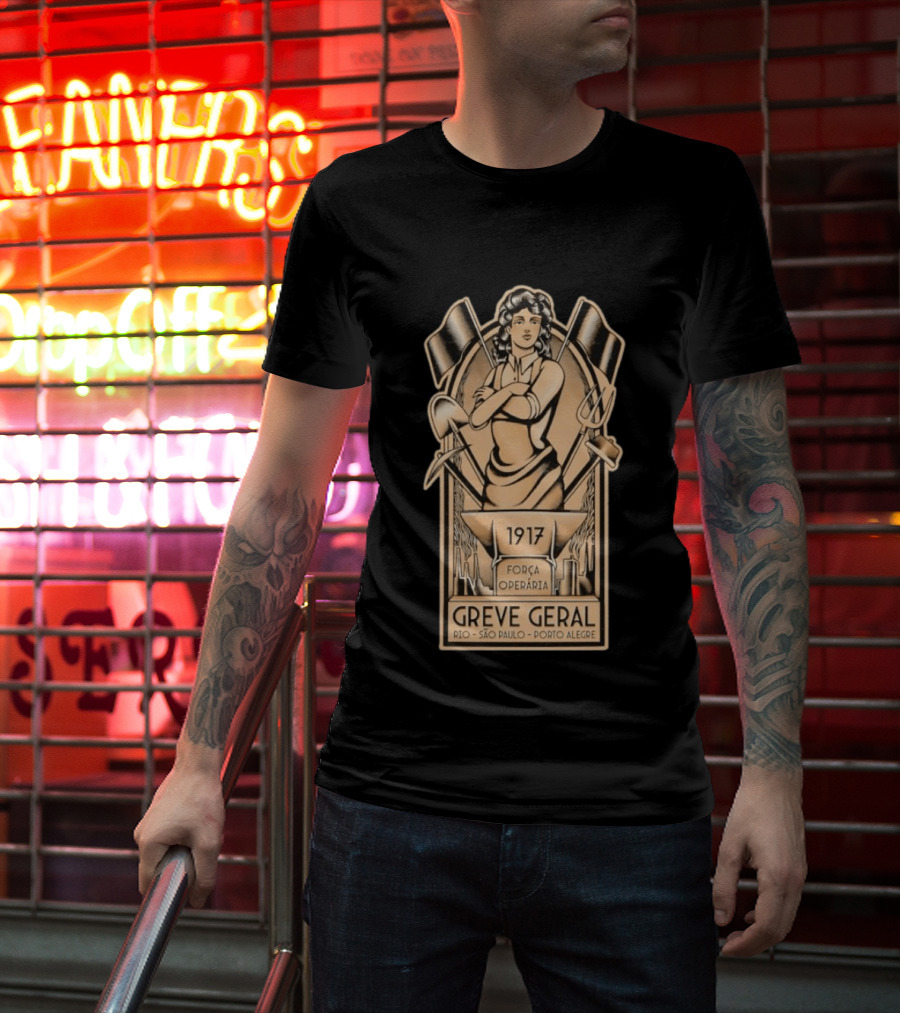 Greve Geral 1917 Força Operária Rio São Paulo Porto Alegre T-Shirt