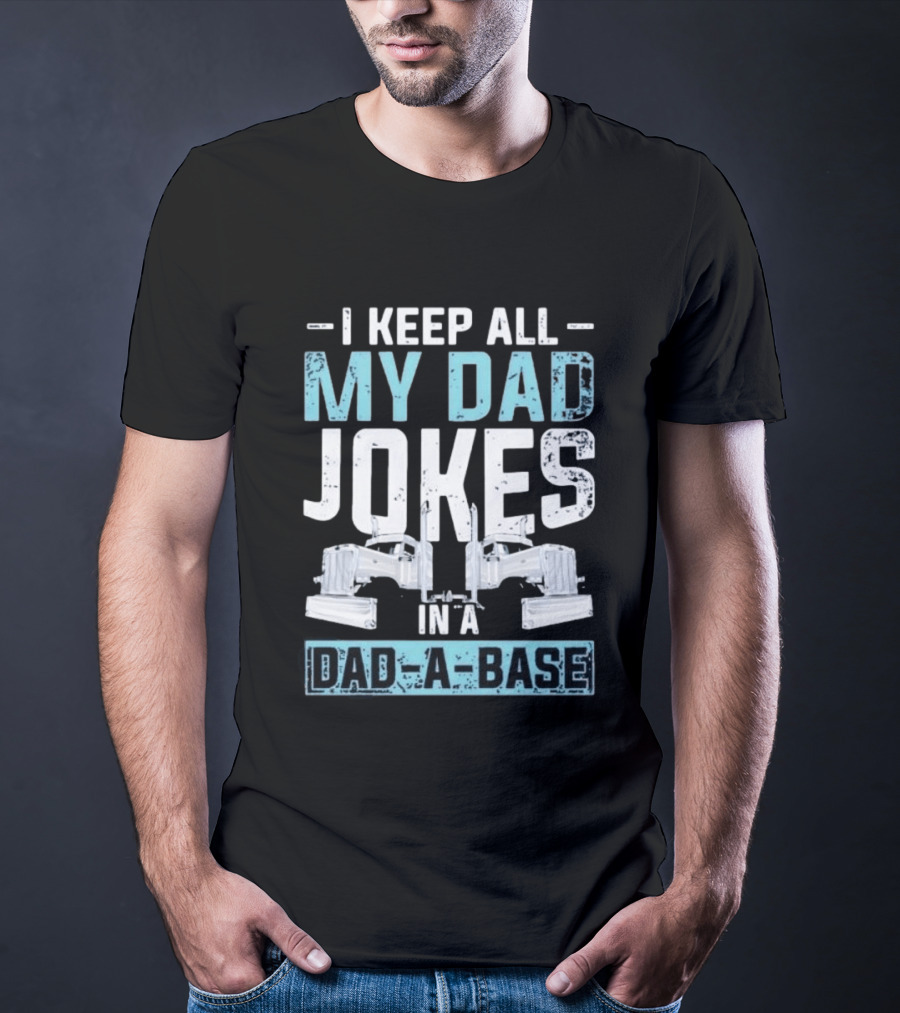 I Keep All My Dad Jokes In A Dad A Base Wrench Automotive Mechanic Humor T-Shirt