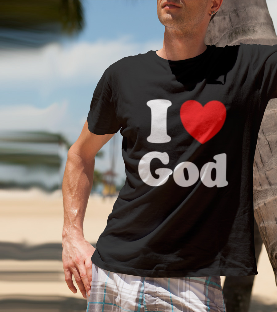 I Love God Religious Christian Spiritual Faith T-Shirt