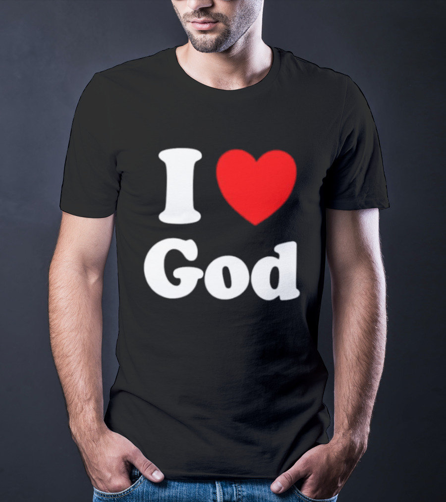 I Love God Religious Christian Spiritual Faith T-Shirt