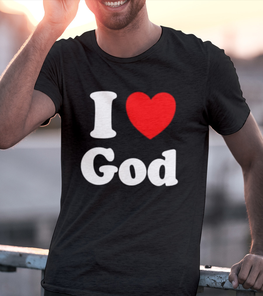I Love God Religious Christian Spiritual Faith T-Shirt
