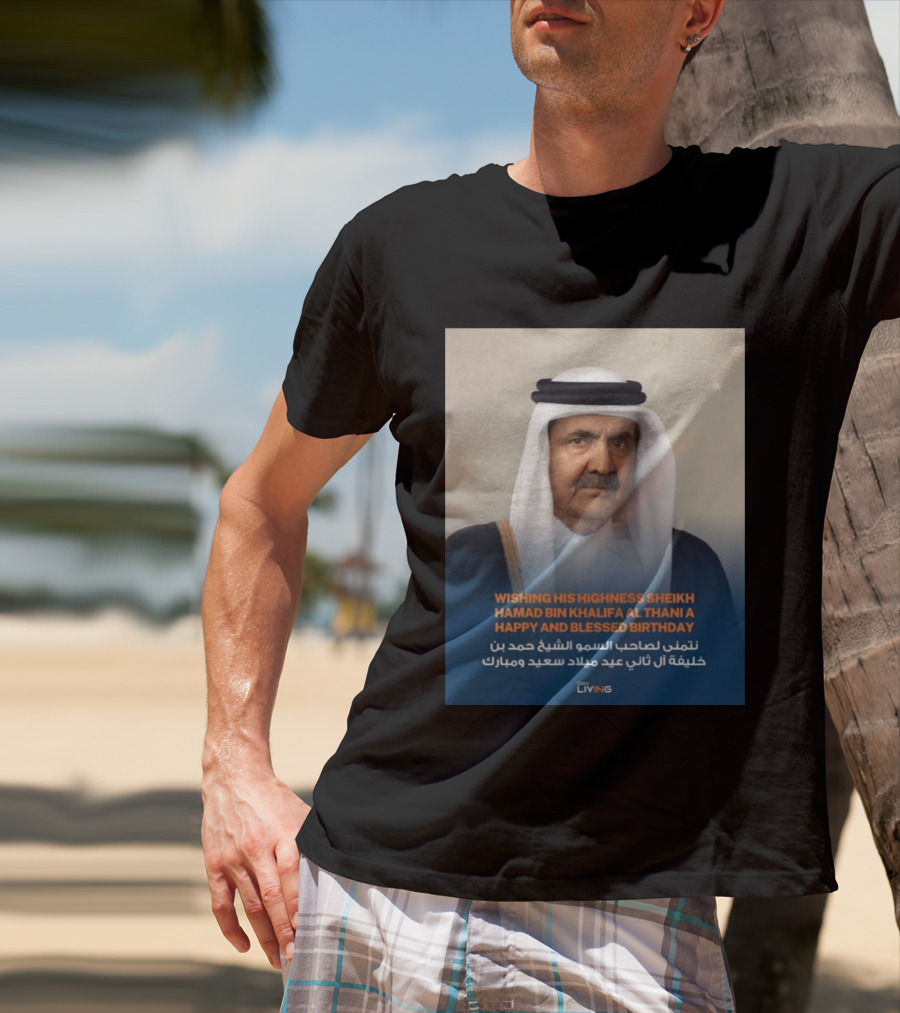His Highness Sheikh Hamad Bin Khalifa Al Thani Happy And Blessed Birthday T-Shirt