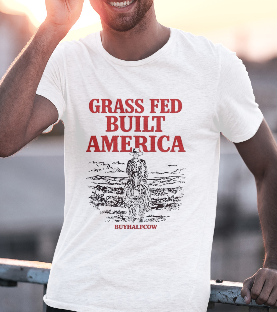 Grass Fed Built America Cowboy Rider Buyhalfcow T-Shirt