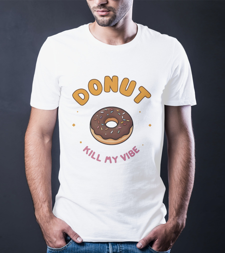 Donut Kill My Vibe Chocolate Sprinkle Donut T-Shirt