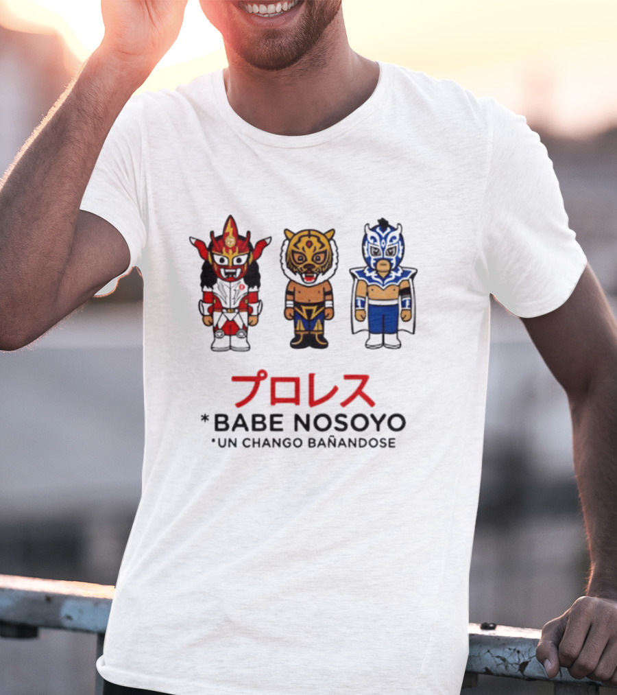 Lucha Libre Wrestlers Proresu Babe Nosoyo Un Chango Banandose T-Shirt