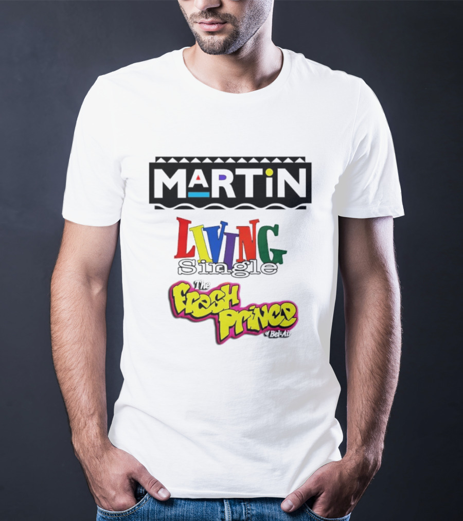 Martin Living Single The Fresh Prince Of Bel Air Retro TV Mashup T-Shirt