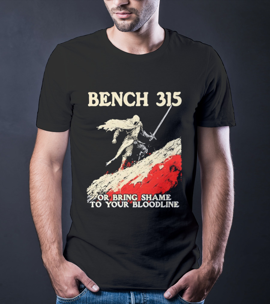 Bench 315 Warrior Challenge Legendary Bloodline Honor T-Shirt