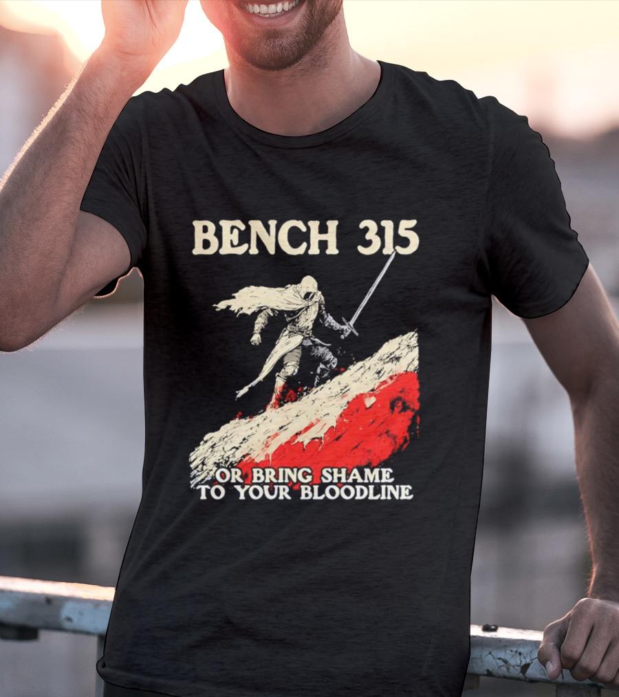 Bench 315 Warrior Challenge Legendary Bloodline Honor T-Shirt