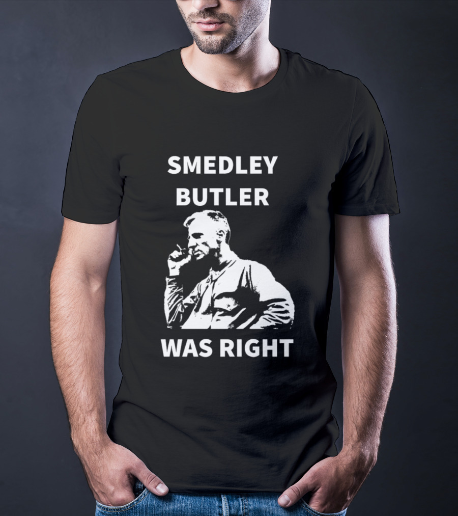 Smedley Butler Was Right Military Anti War Propaganda T-Shirt