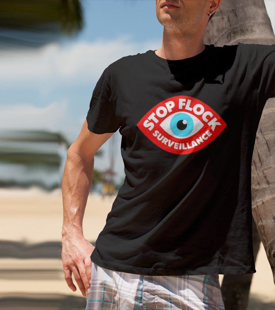 Stop Flock Surveillance Eye Privacy Anti Surveillance T-Shirt