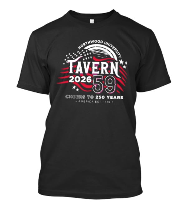 Northwood University Tavern 59 Celebrating America 250 Years 2026 Est 1776 T-Shirt