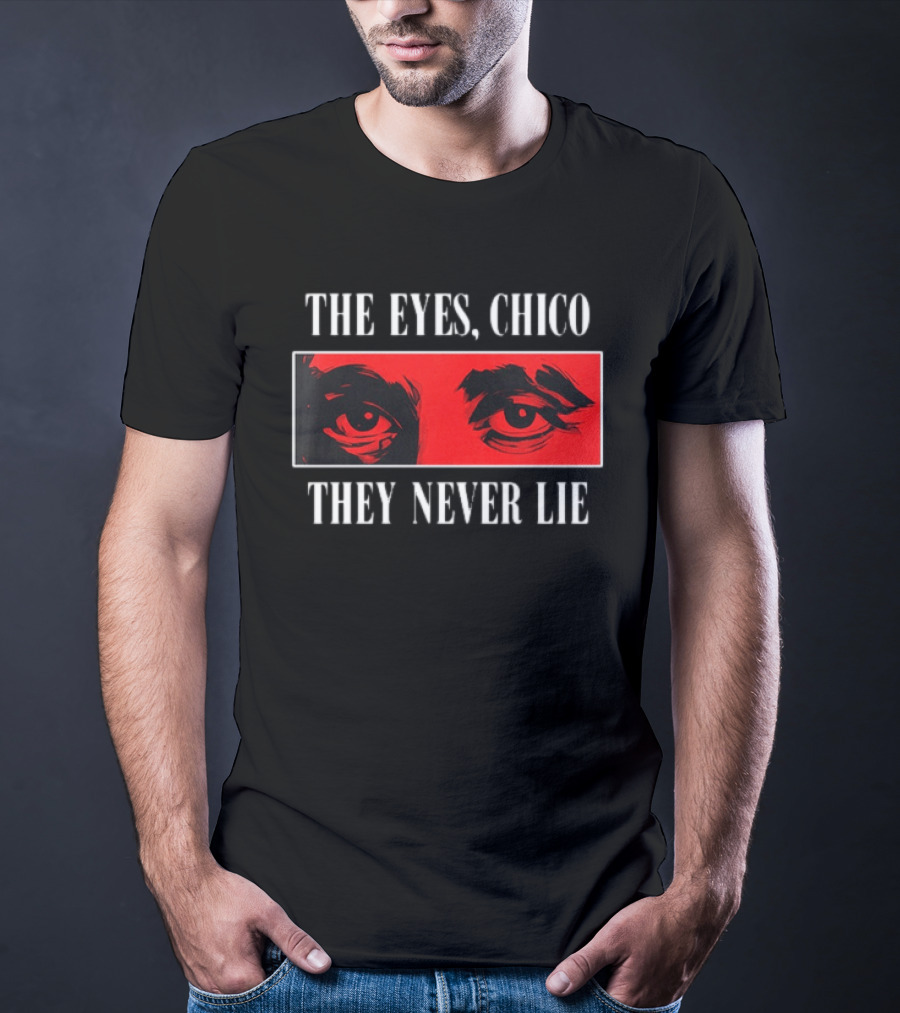 The Eyes Chico They Never Lie Red Eyes T-Shirt