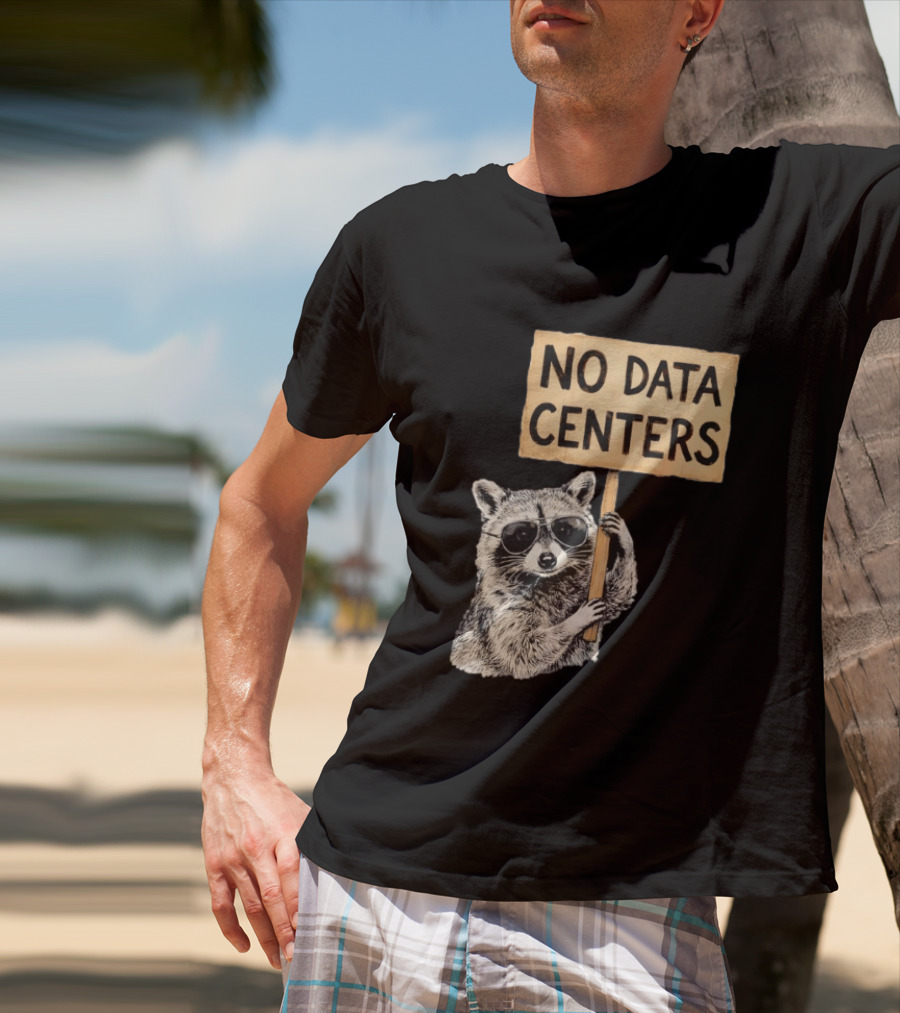 Raccoon Holding No Data Centers Protest Sign With Sunglasses T-Shirt