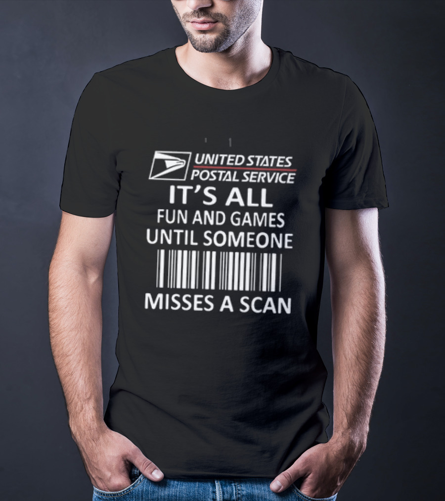 United States Postal Service It's All Fun And Games Until Someone Misses A Scan T-Shirt