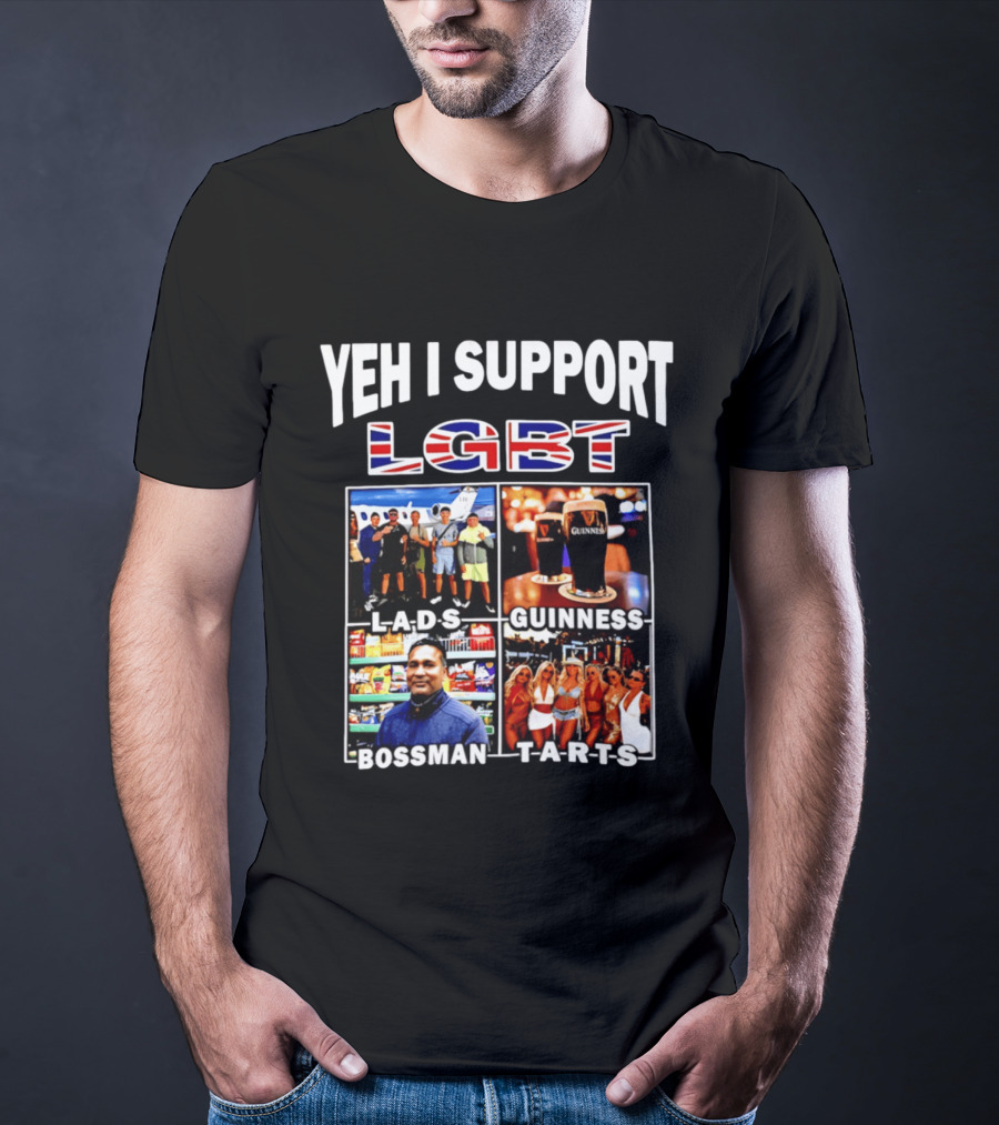 Yeh I Support LGBT Lads Guinness Bossman Tarts T-Shirt