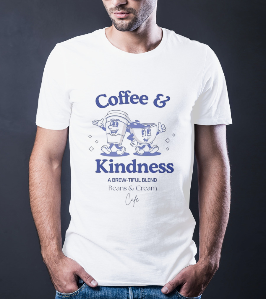 Coffee & Kindness A Brew Tiful Blend Beans & Cream Cafe T-Shirt