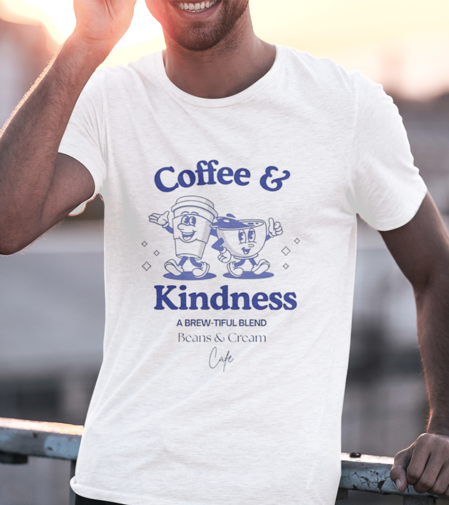 Coffee & Kindness A Brew Tiful Blend Beans & Cream Cafe T-Shirt