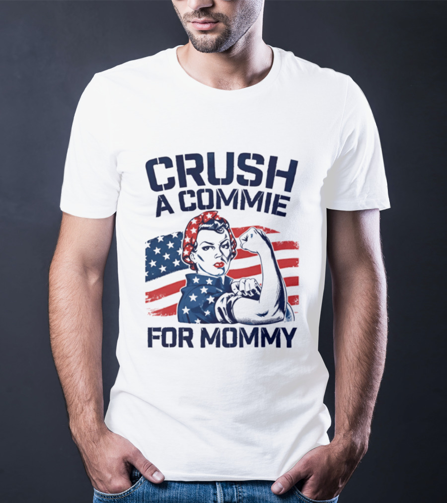 Crush A Commie For Mommy Rosie The Riveter American Flag T-Shirt