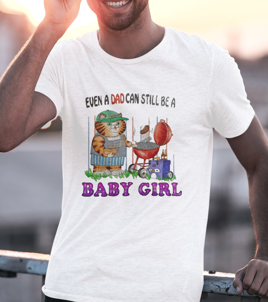 Even A Dad Can Still Be A Kirkland Creed BBQ Cat Baby Girl T-Shirt