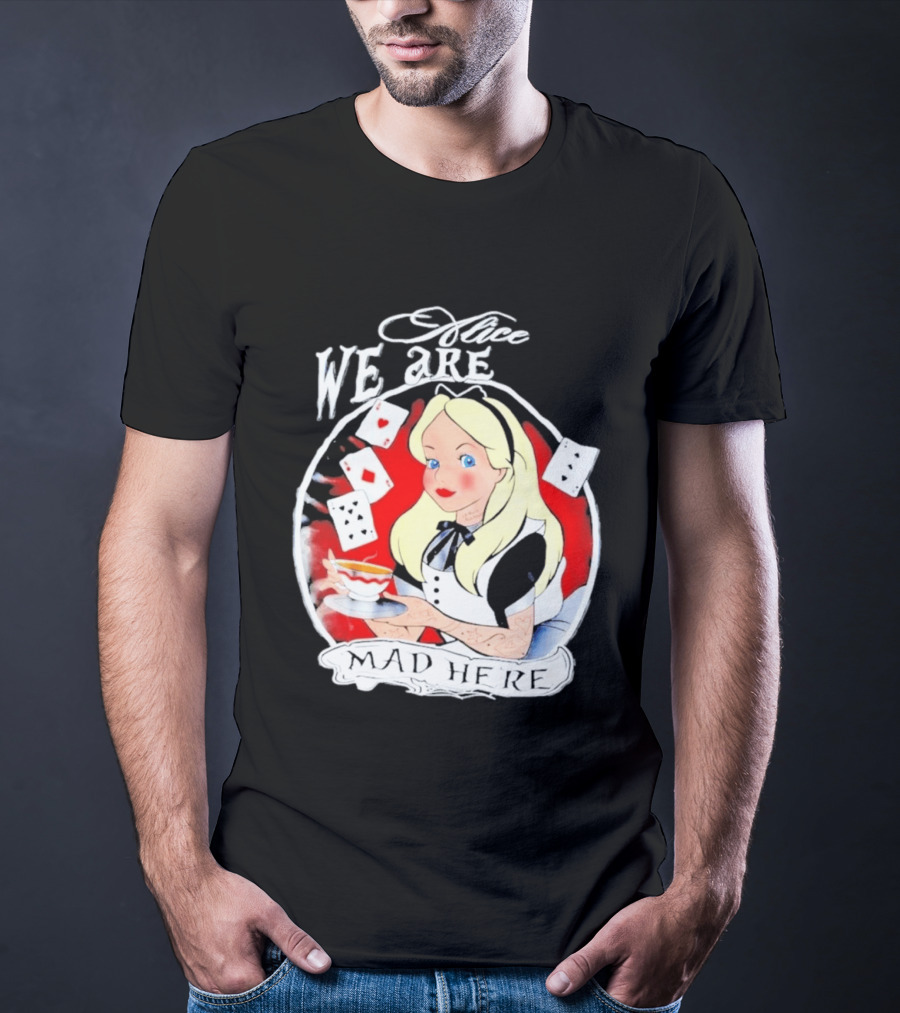 Alice We Are Mad Here Playing Cards Tea Party T-Shirt