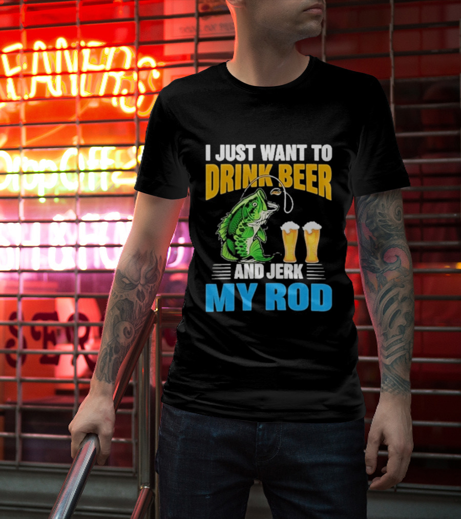 I Just Want To Drink Beer And Jerk My Rod Fishing With Large Mouth Bass And Beer Glasses T-Shirt