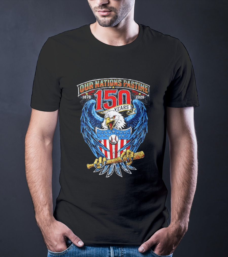Our Nations Pastime 150 Years 1876 2026 American Eagle Major League Baseball T-Shirt