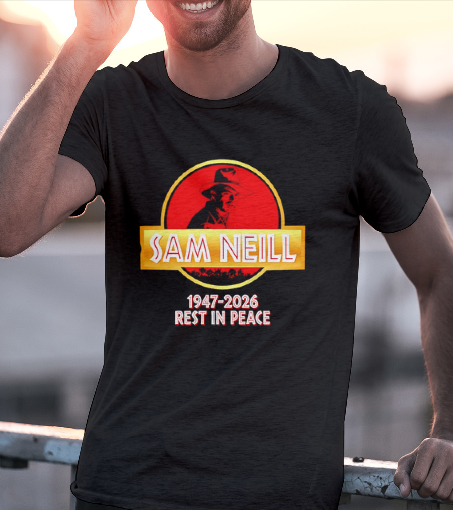 Sam Neill 1947 2026 Rest In Peace Jurassic Park T-Shirt