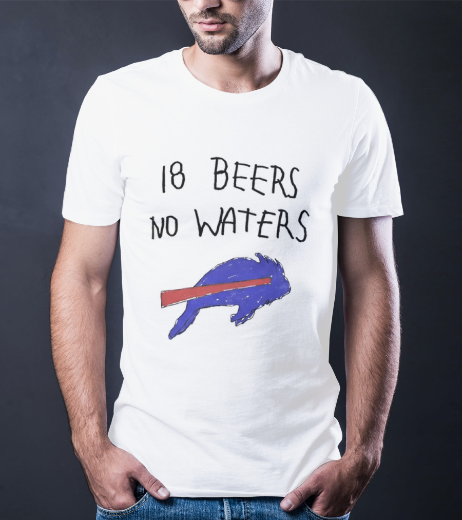 Buffalo Bills 18 Beers No Waters 2026 Blue Red Buffalo T-Shirt