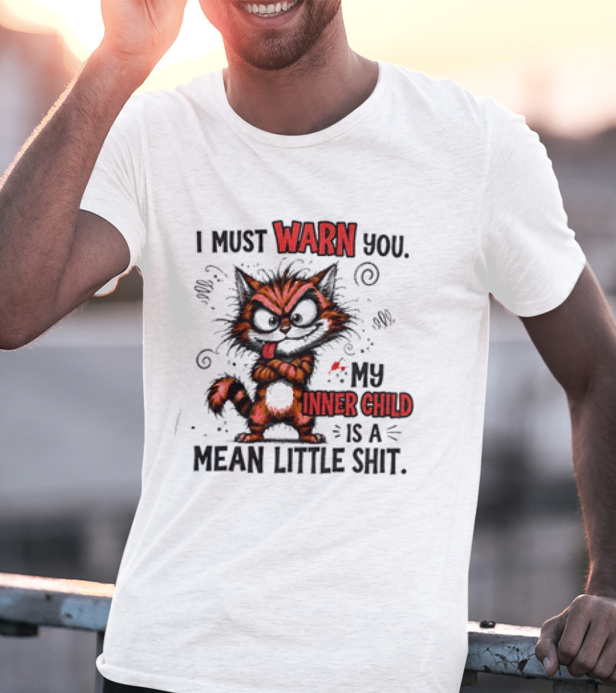 I Must Warn You My Inner Child Is A Mean Little Shit Cat T-Shirt