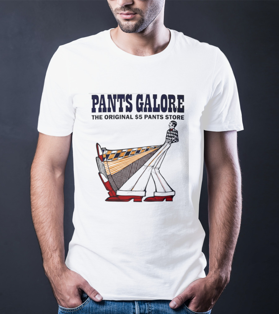 Pants Galore The Original $5 Pants Store T-Shirt