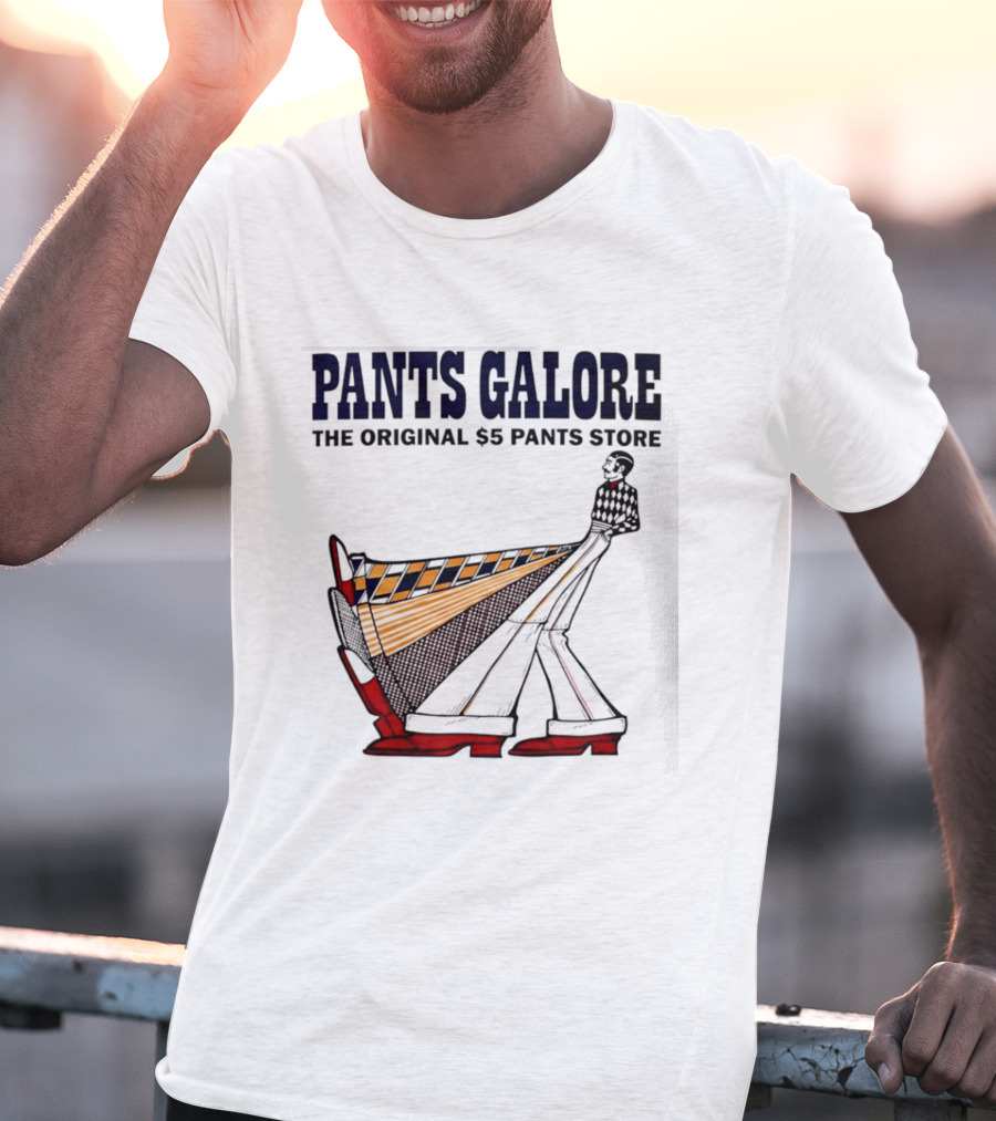 Pants Galore The Original $5 Pants Store T-Shirt