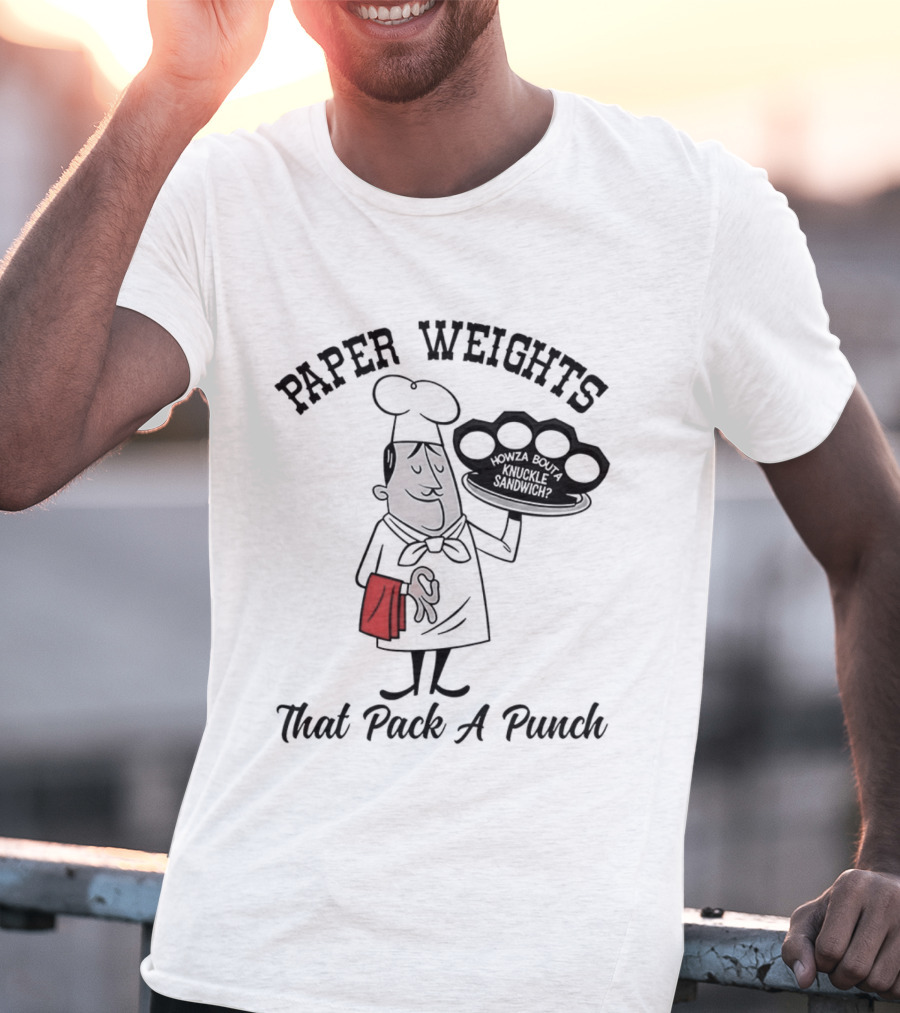 Paper Weights That Pack A Punch Chef Knuckle Sandwich T-Shirt