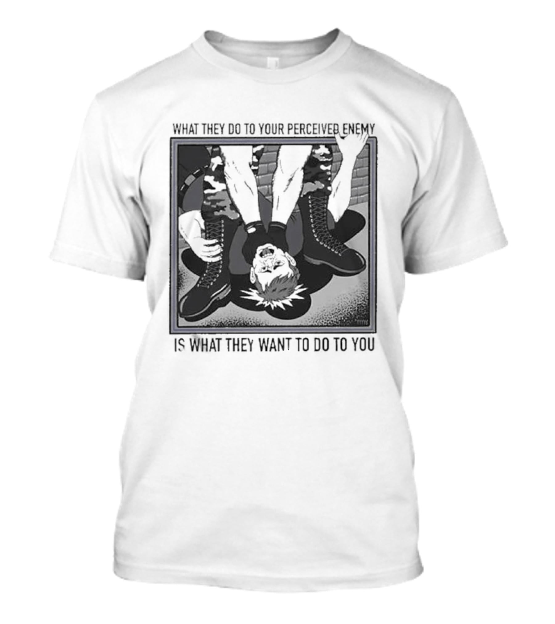 What They Do To Your Perceived Enemy Is What They Want To Do To You Black And White Image Of Upside Down Person With Arms Up T-Shirt