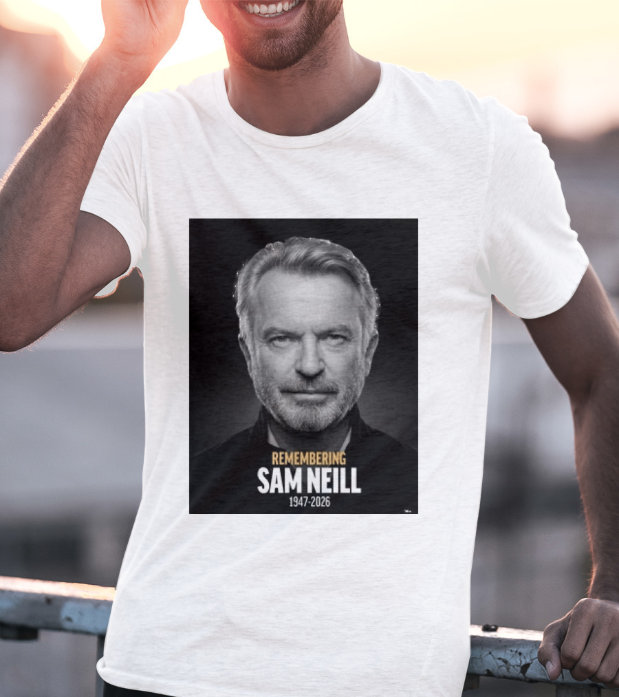 Remembering Sam Neill 1947 2026 Commemorative T-Shirt