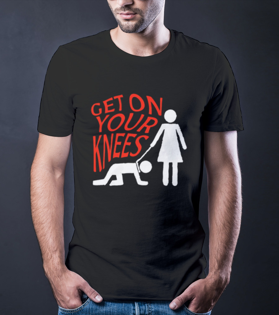 Get On Your Knees Text With Stick Figure T-Shirt