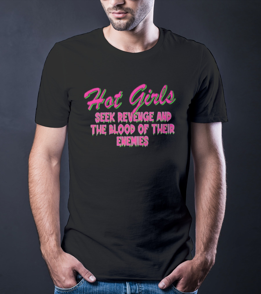 Hot Girls Seek Revenge And The Blood Of Their Enemies Text Pink And Green T-Shirt