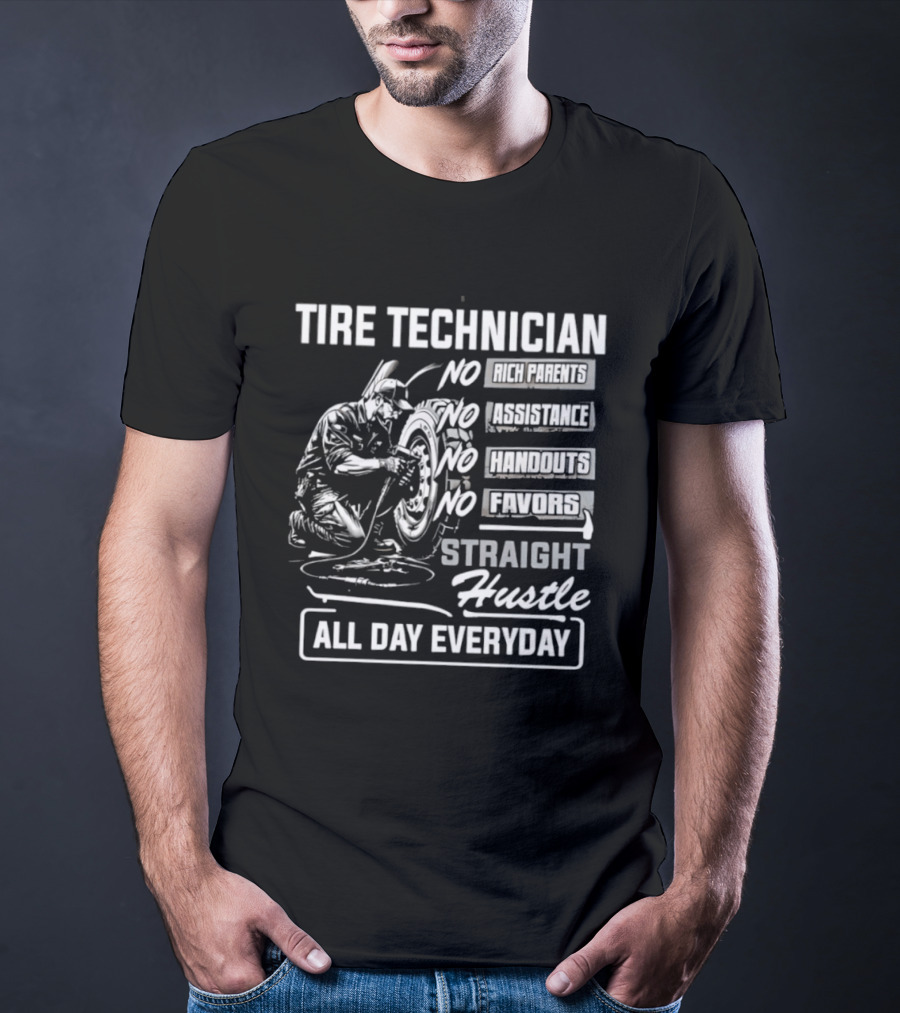 Tire Technician No Fairytales Straight Hustle All Day Everyday T-Shirt