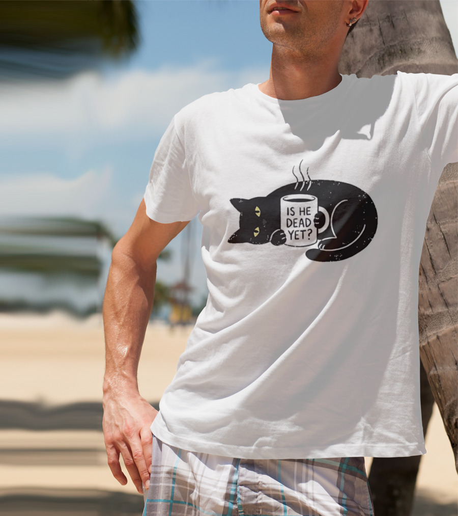 Black Cat Is He Dead Yet Coffee T-Shirt