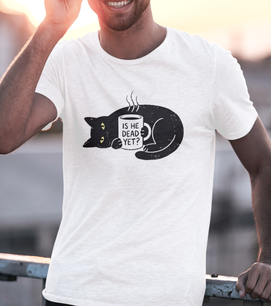 Black Cat Is He Dead Yet Coffee T-Shirt