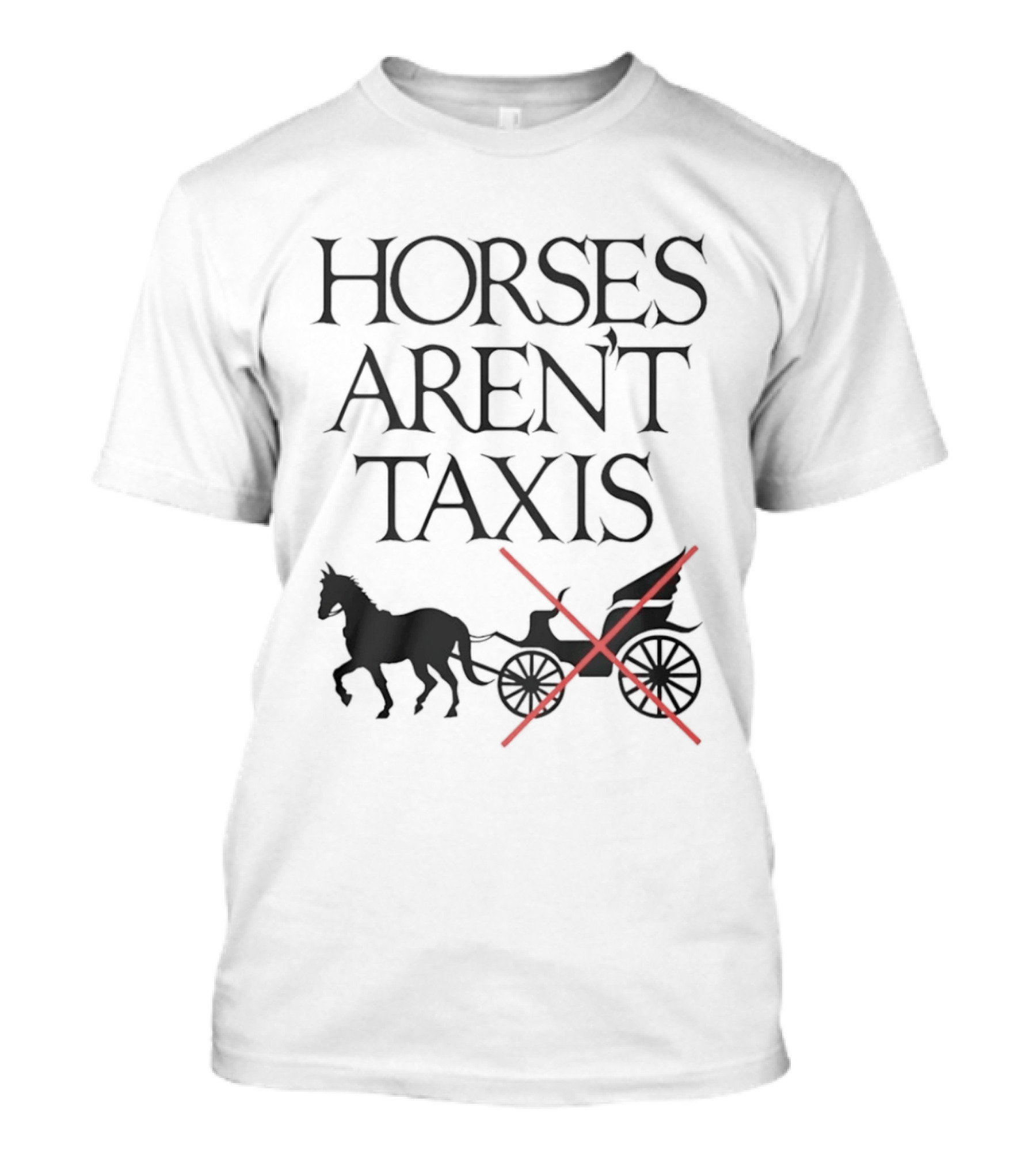 Horses Aren't Taxis Horse Drawn Carriage With Red Cross T-Shirt