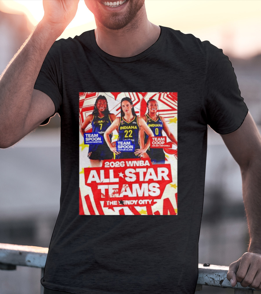 2026 WNBA All Star Teams Aliyah Boston Caitlin Clark Kelsey Mitchell The Indy City T-Shirt