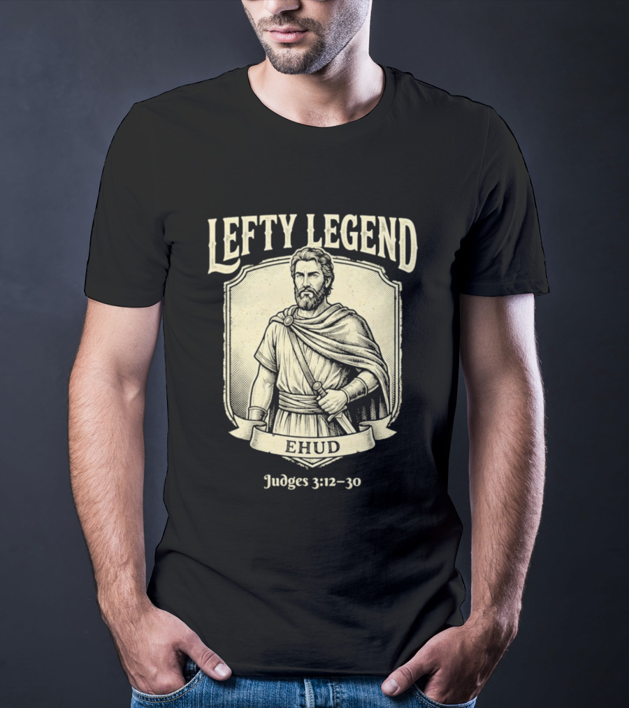 Lefty Legend Ehud Judges 3:12 30 Biblical Warrior T-Shirt