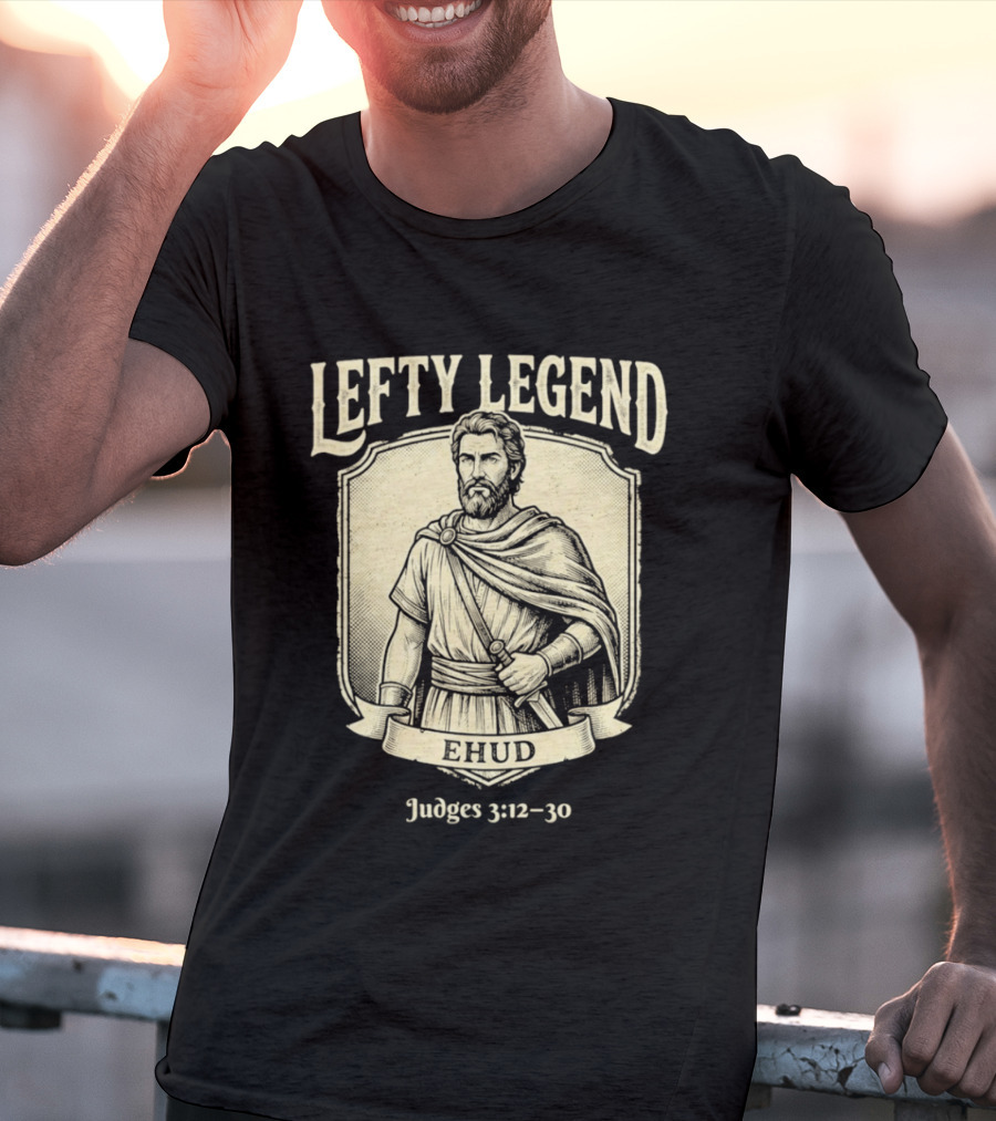 Lefty Legend Ehud Judges 3:12 30 Biblical Warrior T-Shirt